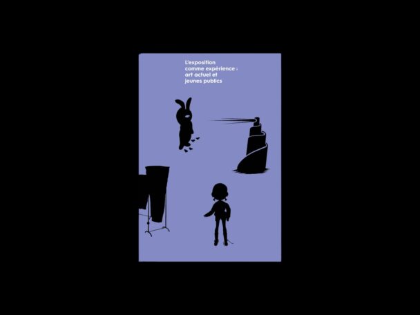 L’exposition comme expérience : art actuel et jeunes publics